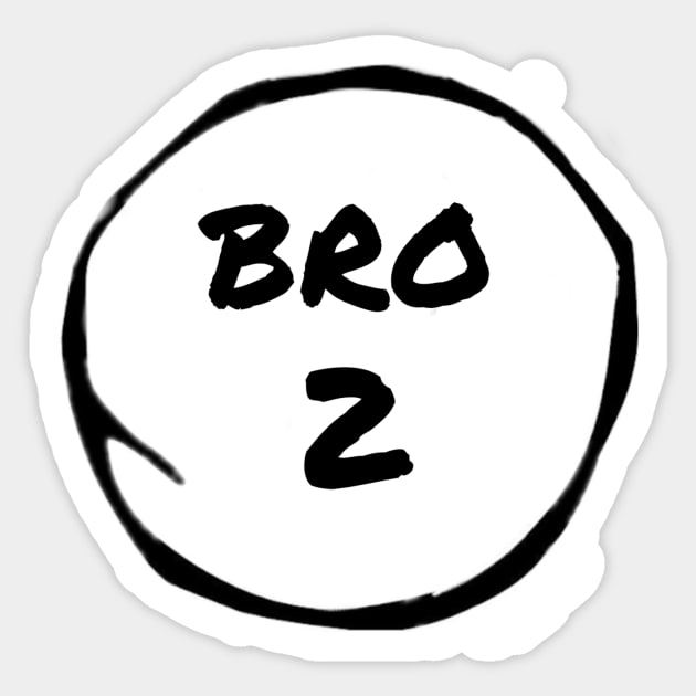 Bro 2 Sticker by Raeder20